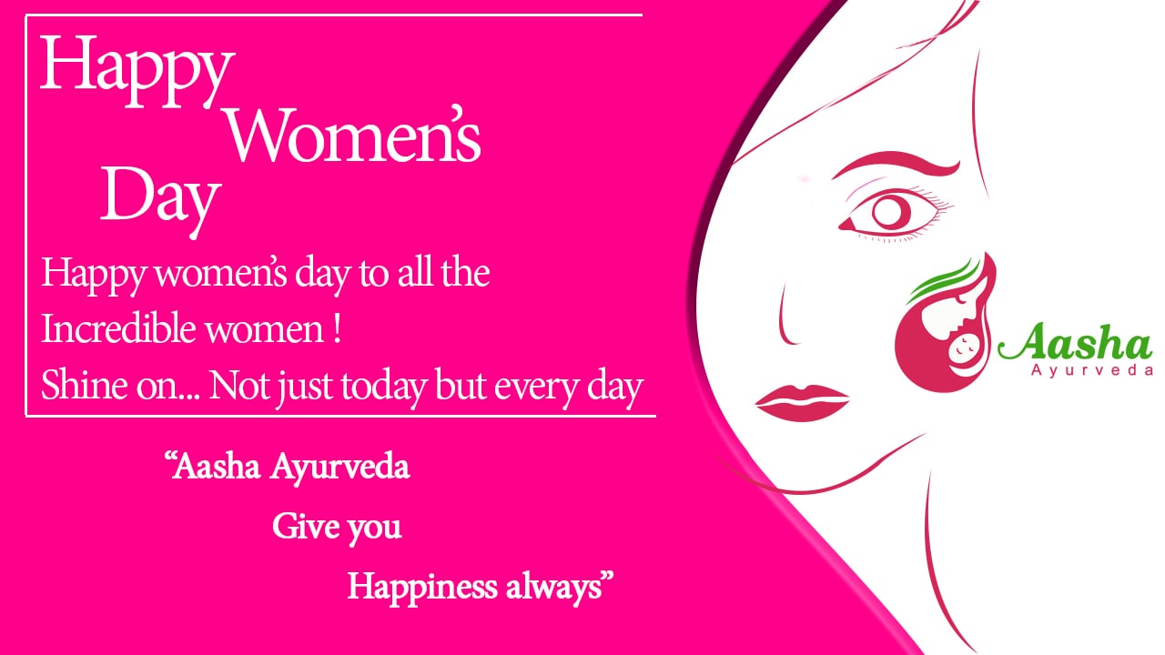 Aasha Ayurveda values the health of a woman and wishes all of you a healthy and a happy life