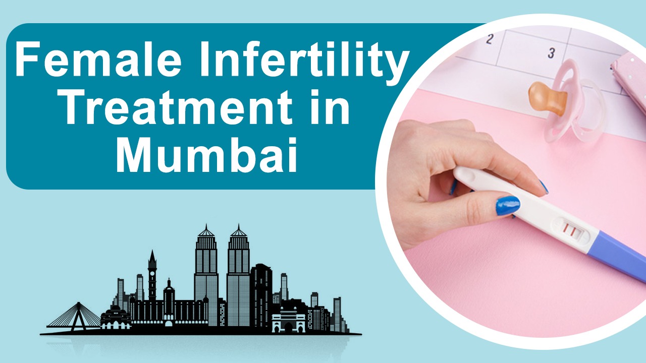 Female infertility treatment in Mumbai Maharashtra India