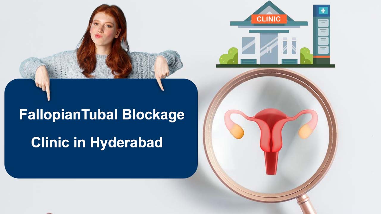 Tubal Blockage Clinic in Hyderabad  India